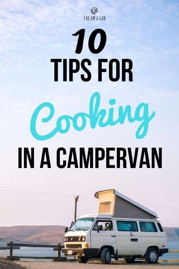 ultimate tips for cooking in a campervan including recipes, travel hacks & campervan storage ideas